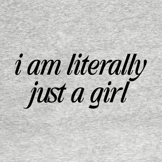 I'm Literally Just A Girl tee, I love Me-n tee,Y2K Aesthetic Top 2000s Inspired Tee, Slogan Graphic T-Shirt , Gift For Her by Y2KSZN